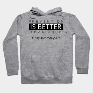 Prevention is Better Than Cure | Stay Home Stay Safe Hoodie